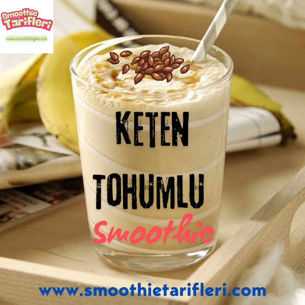 Keten Tohumlu Smoothie Tarifi, Nasıl Yapılır
